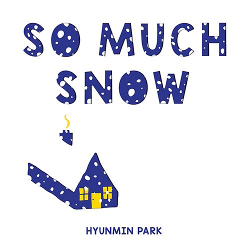 Cover for Hyunmin Park · So Much Snow (Hardcover Book) (2022)