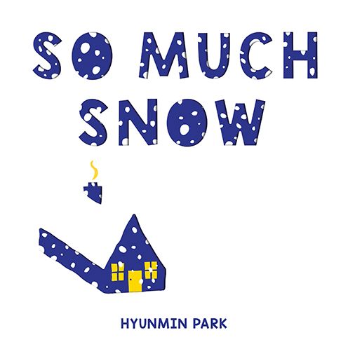 Cover for Hyunmin Park · So Much Snow (Innbunden bok) (2022)