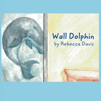 Cover for Rebecca Davis · Wall Dolphin (Paperback Book) (2021)