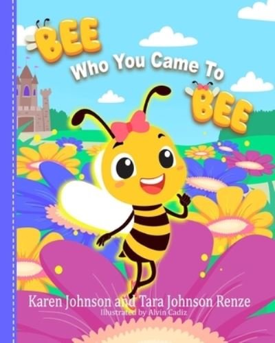 Cover for Tar Johnson Renze · Bee Who You Came to Bee (Book) (2023)
