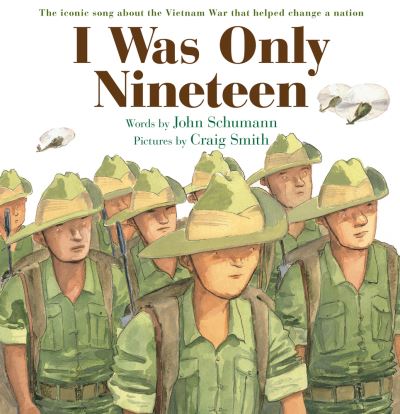 I Was Only Nineteen - John Schumann - Books - Allen & Unwin - 9781760527044 - February 4, 2019