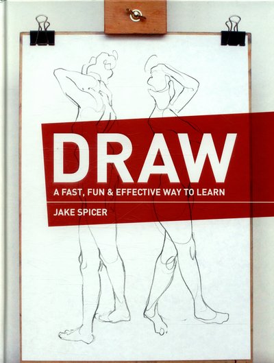 Cover for Jake Spicer · DRAW: A Fast, Fun &amp; Effective Way to Learn (Gebundenes Buch) (2015)