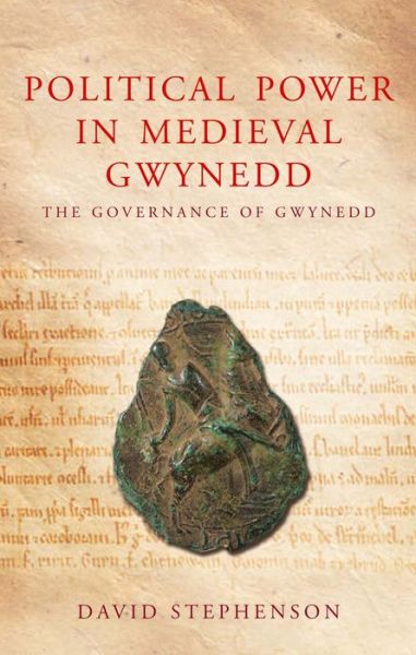 Cover for David Stephenson · Political Power in Medieval Gwynedd: Governance and the Welsh Princes - Studies in Welsh History (Paperback Book) (2014)