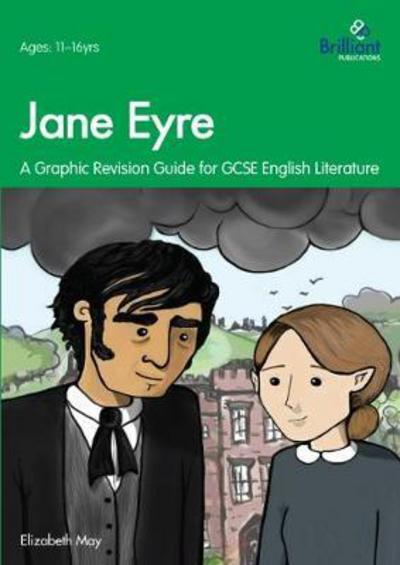 Jane Eyre: Graphic Revision Guides for GCSE English Literature - Elizabeth May - Książki - Brilliant Publications - 9781783173044 - 18 stycznia 2018