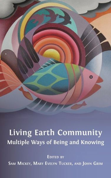 Cover for Sam Mickey · Living Earth Community Multiple Ways of Being and Knowing (Bok) (2020)