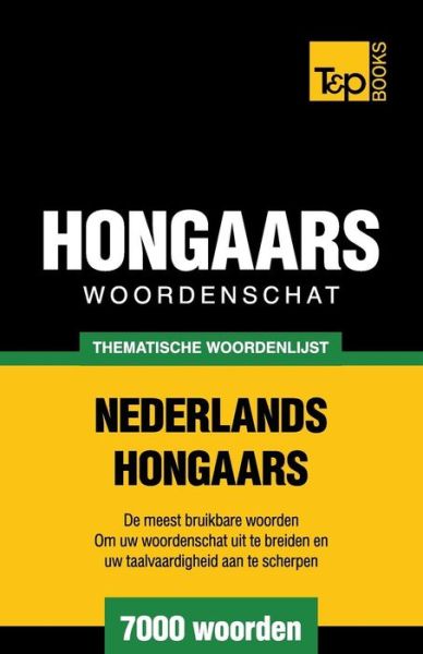 Cover for Andrey Taranov · Thematische woordenschat Nederlands-Hongaars - 7000 woorden - Dutch Collection (Paperback Book) (2015)