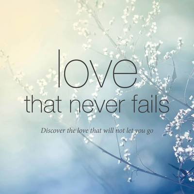 Cover for Tim Chester · Love that never fails: Discover the love that will not let you go (Pamphlet) (2016)