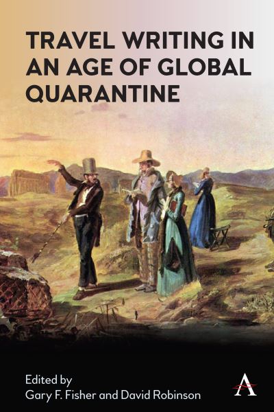 Cover for Travel Writing in an Age of Global Quarantine - Anthem Studies in Travel (Hardcover Book) (2021)
