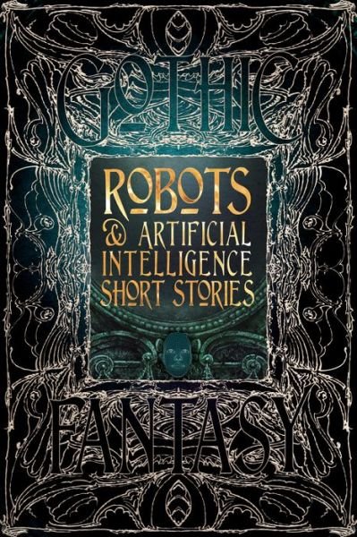 Cover for Flame Tree Studio · Robots &amp; Artificial Intelligence Short Stories - Gothic Fantasy (Gebundenes Buch) (2018)