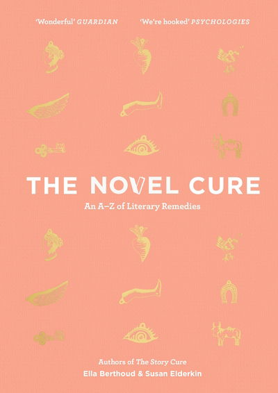 Cover for Ella Berthoud · The Novel Cure: An A to Z of Literary Remedies (Hardcover bog) [Main edition] (2017)