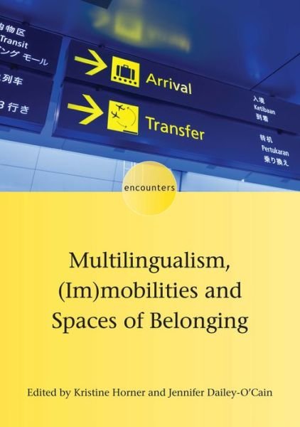 Cover for Kristine Horner · Multilingualism, (Im)mobilities and Spaces of Belonging (Hardcover bog) (2019)