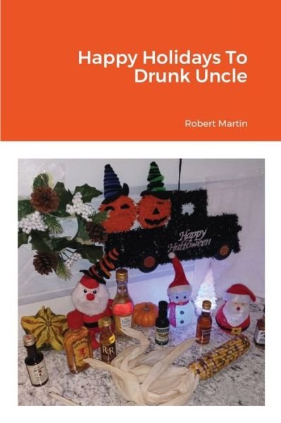Cover for Robert Martin · Happy Holidays To Drunk Uncle (Paperback Bog) (2021)