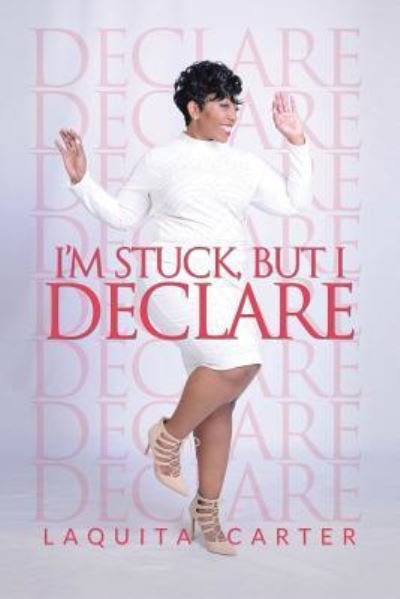 Cover for Laquita Carter · I'm Stuck, but I Declare (Paperback Book) (2019)