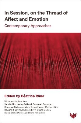 In Session, on the Thread of Affect and Emotion: Contemporary Approaches -  - Books - Karnac Books - 9781800133044 - April 17, 2025