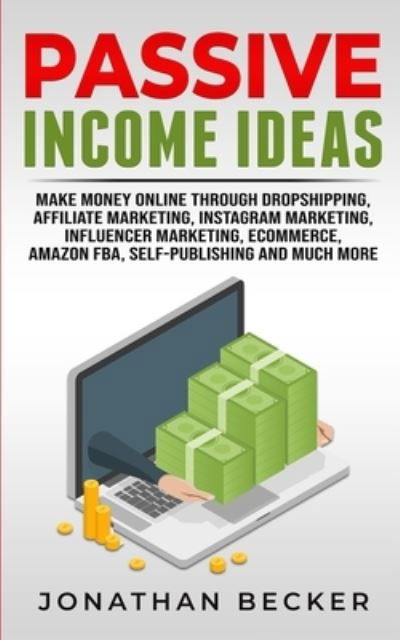 Passive Income Ideas - Jonathan Becker - Livres - CHARLIE CREATIVE LAB LTD PUBLISHER - 9781801446044 - 29 décembre 2020