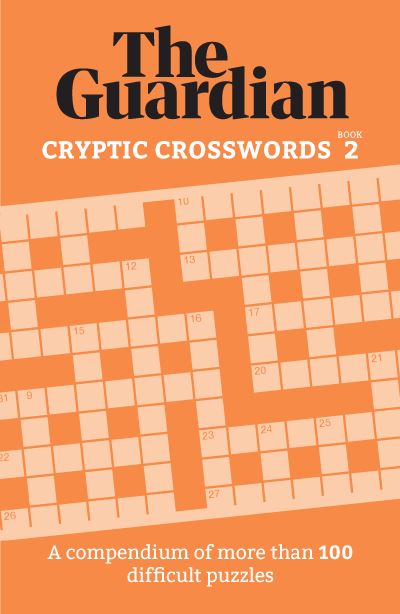 The Guardian Cryptic Crosswords 2: A compendium of more than 100 difficult puzzles - The Guardian - Books - Headline Publishing Group - 9781802791044 - May 12, 2022