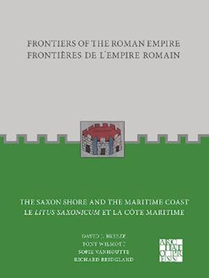 Cover for Tony Wilmott · Frontiers of the Roman Empire: The Saxon Shore and the Maritime Coast: Frontieres de l’Empire Romain : Le Litus Saxonicum et la Cote Maritime - Frontiers of the Roman Empire (Paperback Book) [Bilingual edition] (2022)