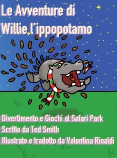 Cover for Ted Smith · Le Avventure di Willie l'Ippopotamo: Divertimento e Giochi al Safari Park (Hardcover Book) (2021)