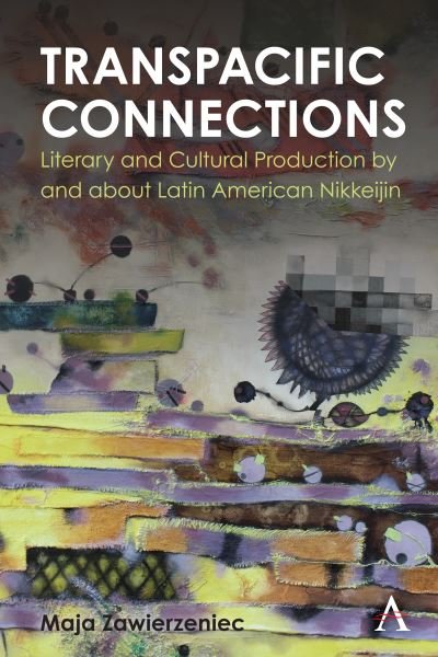Cover for Zawierzeniec, M (Ed) · Transpacific Connections: Literary and Cultural Production by and about Latin American Nikkeijin - Anthem Studies in Latin American Literature and Culture (Hardcover Book) (2022)