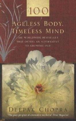 Cover for Dr Deepak Chopra · Ageless Body, Timeless Mind: A Practical Alternative To Growing Old (Paperback Book) (2008)