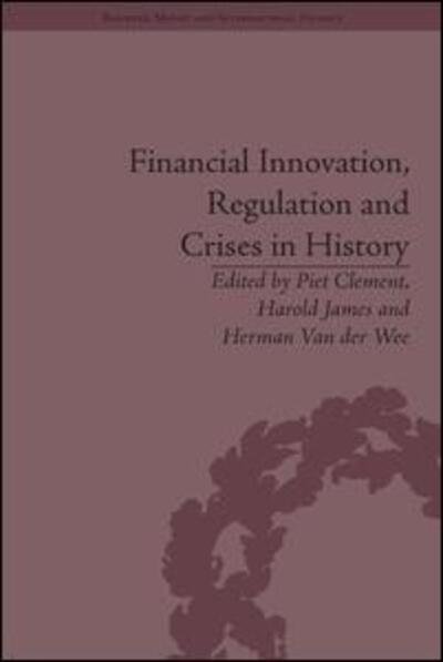 Cover for Harold James · Financial Innovation, Regulation and Crises in History - Banking, Money and International Finance (Hardcover bog) (2014)