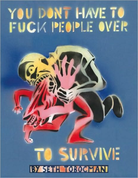 Cover for Seth Tobocman · You Don't Have to Fuck People over to Survive (Paperback Book) (2009)