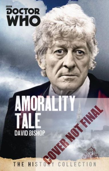 Cover for David Bishop · Doctor Who: Amorality Tale: The History Collection - DOCTOR WHO (Paperback Book) (2015)