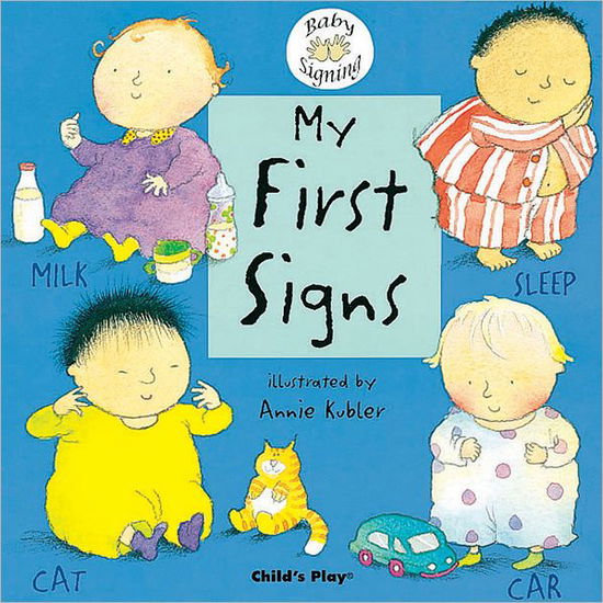 My First Signs: BSL (British Sign Language) - Baby Signing - Annie Kubler - Książki - Child's Play International Ltd - 9781904550044 - 1 kwietnia 2004