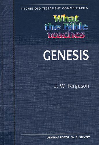 What the Bible Teaches - Genesis - Ritchie Old Testament Commentaries - J. W. Ferguson - Książki - John Ritchie Ltd - 9781907731044 - 15 listopada 2011