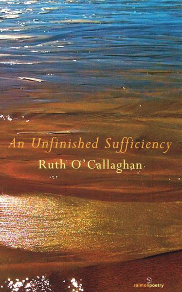 Cover for Ruth O'Callaghan · An Unfinished Sufficiency (Pocketbok) (2015)