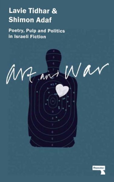 Cover for Lavie Tidhar · Art &amp; War: Poetry, Pulp and Politics in Israeli Fiction (Paperback Book) (2016)