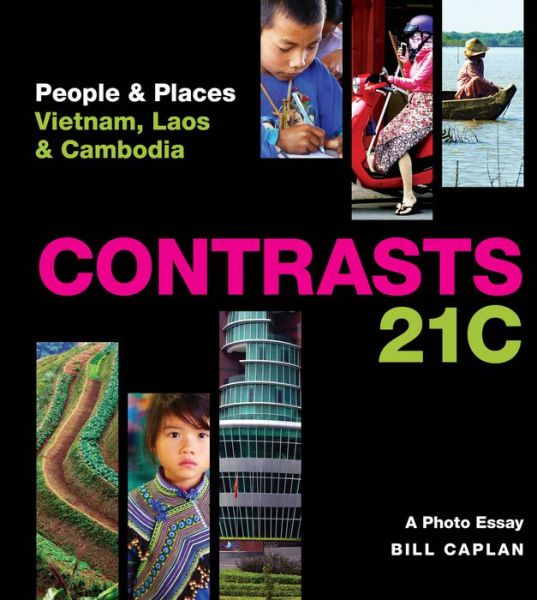 Cover for Bill Caplan · Contrasts 21c: People &amp; Places - Vietnam, Laos &amp; Cambodia (Hardcover Book) (2018)