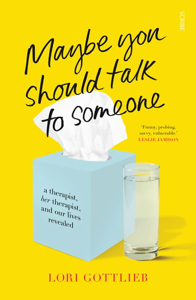 Maybe You Should Talk to Someone: the heartfelt, funny memoir by a New York Times bestselling therapist - Lori Gottlieb - Books - Scribe Publications - 9781911617044 - May 9, 2019