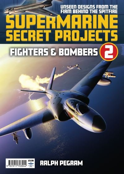 Cover for Ralph Pegram · Supermarine Secret Projects Vol 2 - Fighters &amp; Bombers (Paperback Book) (2022)