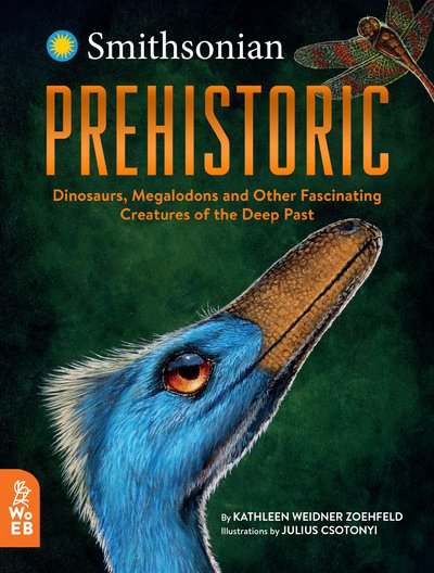 Cover for Kathleen Weidner Zoehfeld · Prehistoric: Dinosaurs, Megalodons and Other Fascinating Creatures of the Deep Past (Hardcover Book) (2019)
