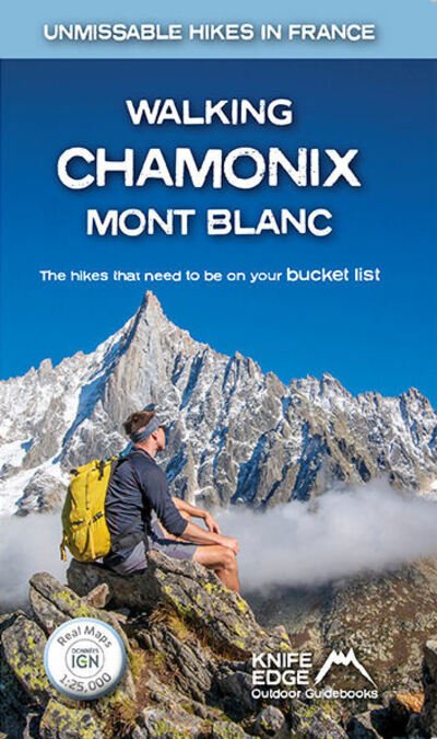 Walking Chamonix Mont Blanc: Real IGN Maps 1:25,000 - Unmissable Hikes in France - Andrew McCluggage - Książki - Knife Edge Outdoor Limited - 9781912933044 - 16 marca 2020
