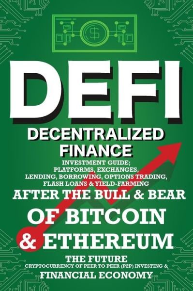 Cover for Nft Trending Crypto Art · Decentralized Finance (DeFi) Investment Guide; Platforms, Exchanges, Lending, Borrowing, Options Trading, Flash Loans &amp; Yield-Farming (Paperback Book) (2021)