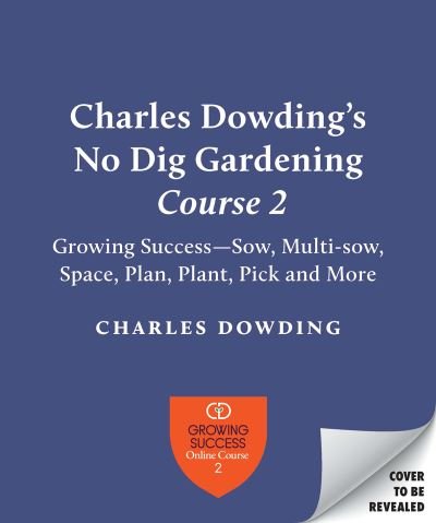 Cover for Charles Dowding · Charles Dowding's Skills For Growing: Sowing, Spacing, Planting, Picking, Watering and More (Hardcover bog) (2022)