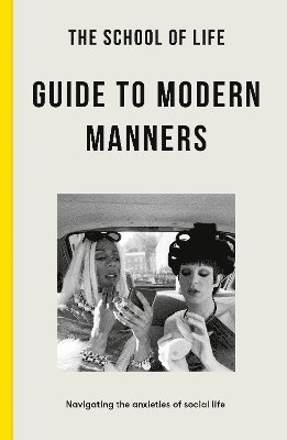 Cover for The School of Life · The School of Life Guide to Modern Manners : how to navigate the dilemmas of social life (Paperback Book) (2024)