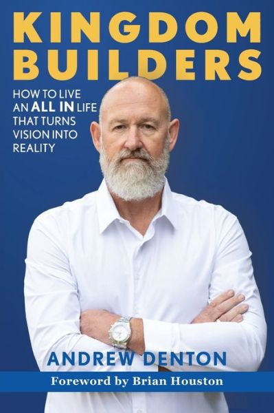 Cover for Andrew Denton · Kingdom Builders: How to live an ALL IN life that turns vision into reality (Paperback Book) (2020)