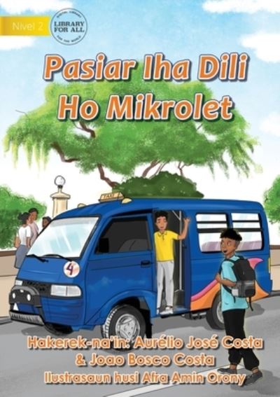 Cover for Aurelio Jose Costa · Going Around Dili By Microlet - Hale'u Dili Ho Mikrolet (Paperback Book) (2021)