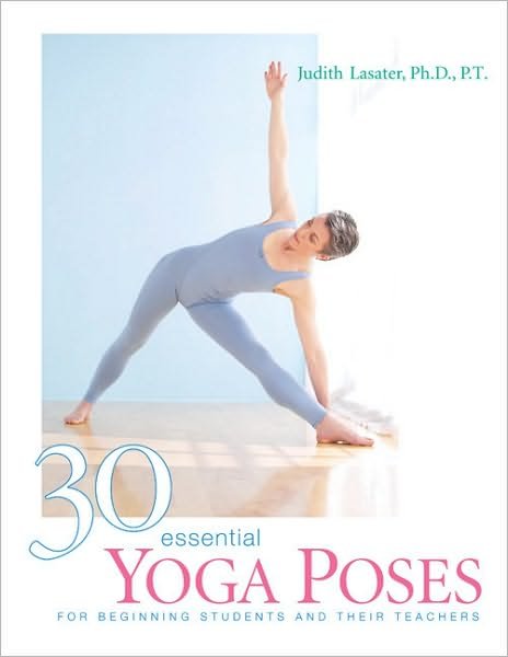 Cover for Judith Hanson Lasater · 30 Essential Yoga Poses: For Beginning Students and Their Teachers (Paperback Bog) (1990)
