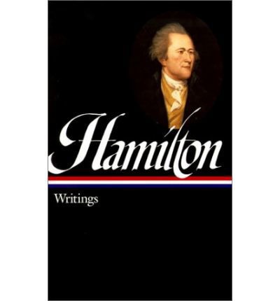 Cover for Alexander Hamilton · Alexander Hamilton: Writings (LOA #129) - Library of America Founders Collection (Innbunden bok) [First edition] (2001)