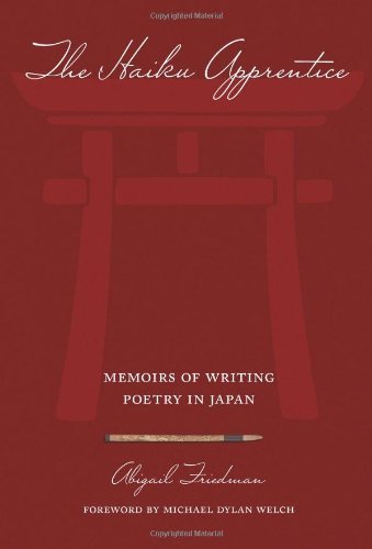 Cover for Abigail Friedman · The Haiku Apprentice: Memoirs of Writing Poetry in Japan (Paperback Book) [First edition] (2006)