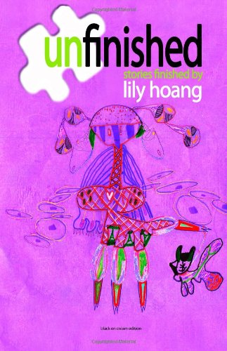 Unfinished: Stories Finished by - Lily Hoang - Books - Jaded Ibis Press - 9781937543044 - August 30, 2012