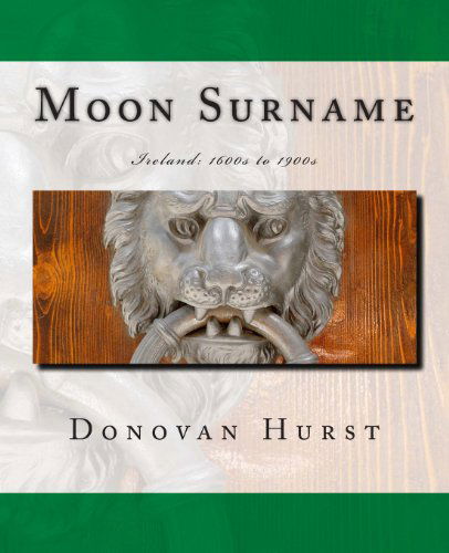 Cover for Donovan Hurst · Moon Surname: Ireland: 1600s to 1900s (Taschenbuch) (2013)