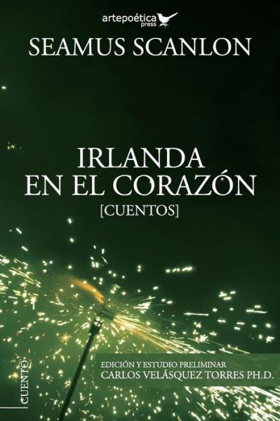 Irlanda En El Coraz n - Seamus Scanlon - Książki - Artepoetica Press Inc. - 9781940075044 - 30 października 2017