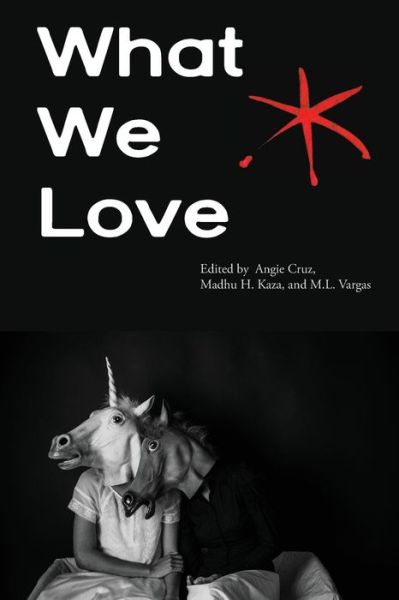 What We Love - Angie Cruz - Książki - Blue Sketch Press - 9781942547044 - 15 listopada 2016