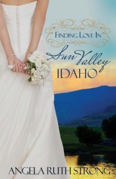 Cover for Angela Ruth Strong · Finding Love in Sun Valley, Idaho (Paperback Book) (2016)