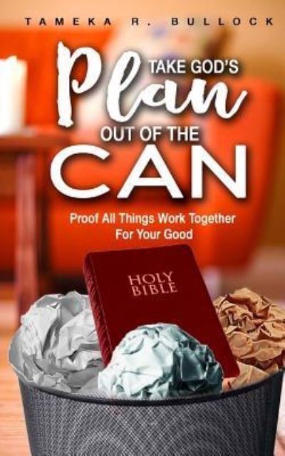 Cover for Tameka R Bullock · Take God's Plan Out of the Can (Paperback Book) (2017)